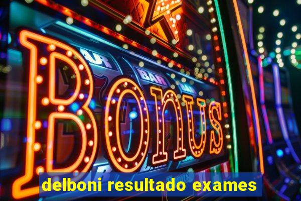 delboni resultado exames